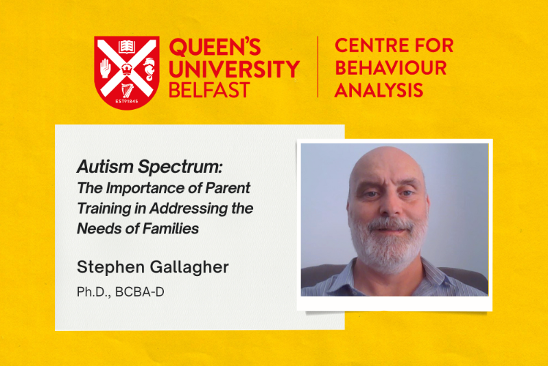 promo graphic for Centre for Behaviour Analysis webinar 'Autism Spectrum: The Importance of Parent Training in Addressing the Needs of Families', including thumbnail of guest speaker Stephen Gallagher PhD BCBA-D